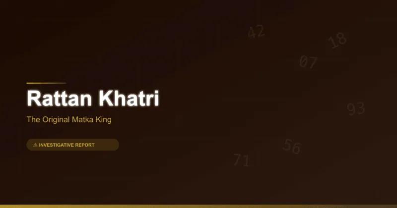 Rattan Khatri: The Original Matka King Whose Ghost Still Runs the Game